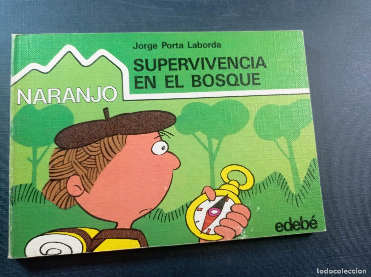 Libros de segunda mano: NARANJO, SUPERVIVENCIA EN EL BOSQUE. JORGE PORTA LABORDA. TIEMPO LIBRE EDEB&Eacute; N&ordm; 51. DON BOSCO, 1984