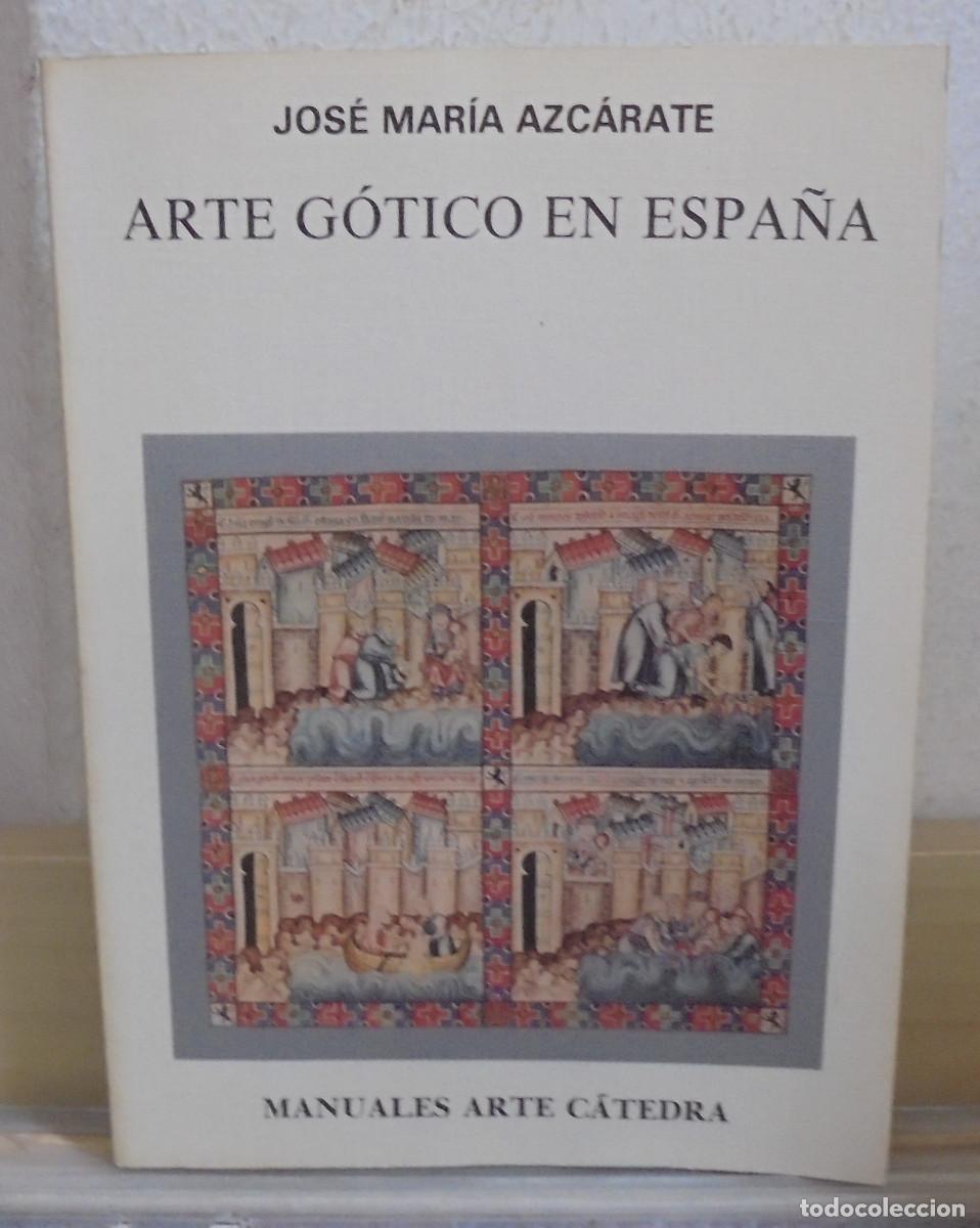 Libros de segunda mano: Arte g&oacute;tico en Espa&ntilde;a. Jos&eacute; Mar&iacute;a Azc&aacute;rate