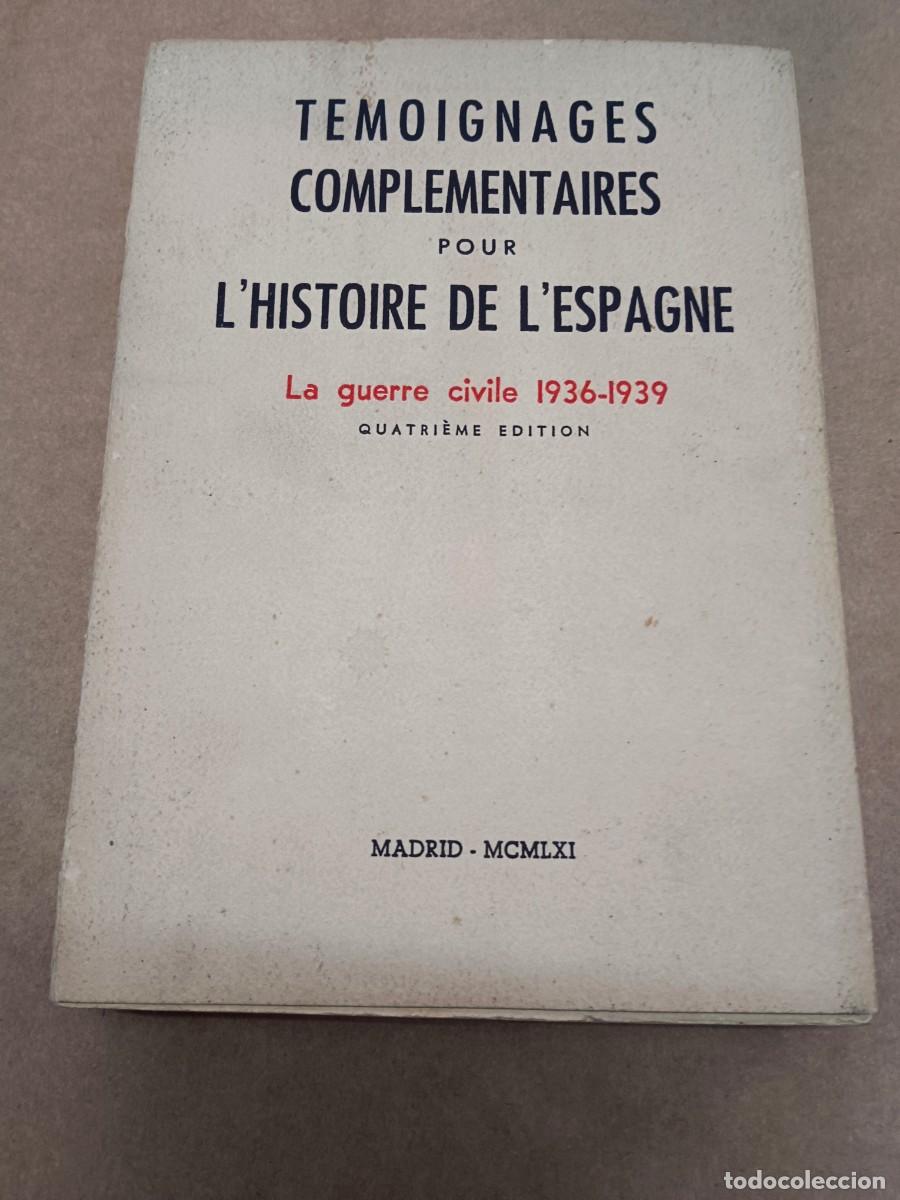 Libri di seconda mano: TEMOIGNAGES COMPLEMENTAIRES POUR L&acute;HISTOIRE DE L&acute;ESPAGNE - LA GUERRE CIVILE 1936 - 1939 - VV.AA.