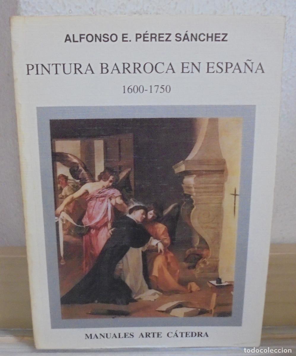 Libros de segunda mano: Pintura barroca en Espa&ntilde;a 1600 - 1750. Alfonso E. P&eacute;rez S&aacute;nchez