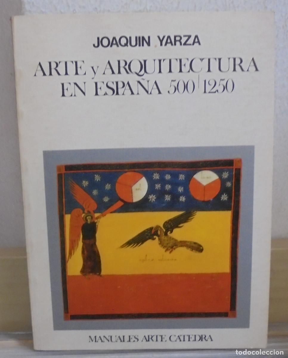 Libros de segunda mano: Arte y arquitectura en Espa&ntilde;a 500 - 1250. Joaqu&iacute;n Yarza