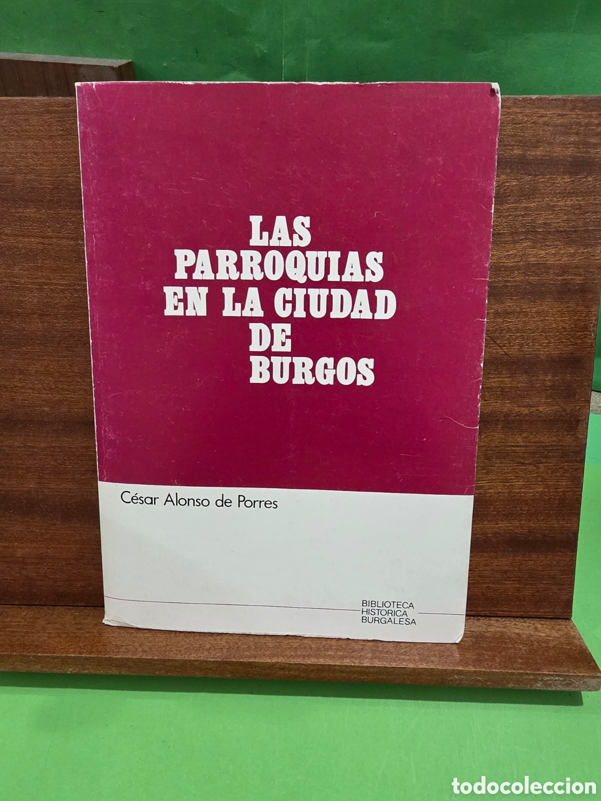 Second hand books: &rdquo;&rdquo;LAS PARROQUIAS EN LA CIUDAD DE BURGOS&rdquo;&rdquo;...CESAR ALONSO DE PORRES...1981...