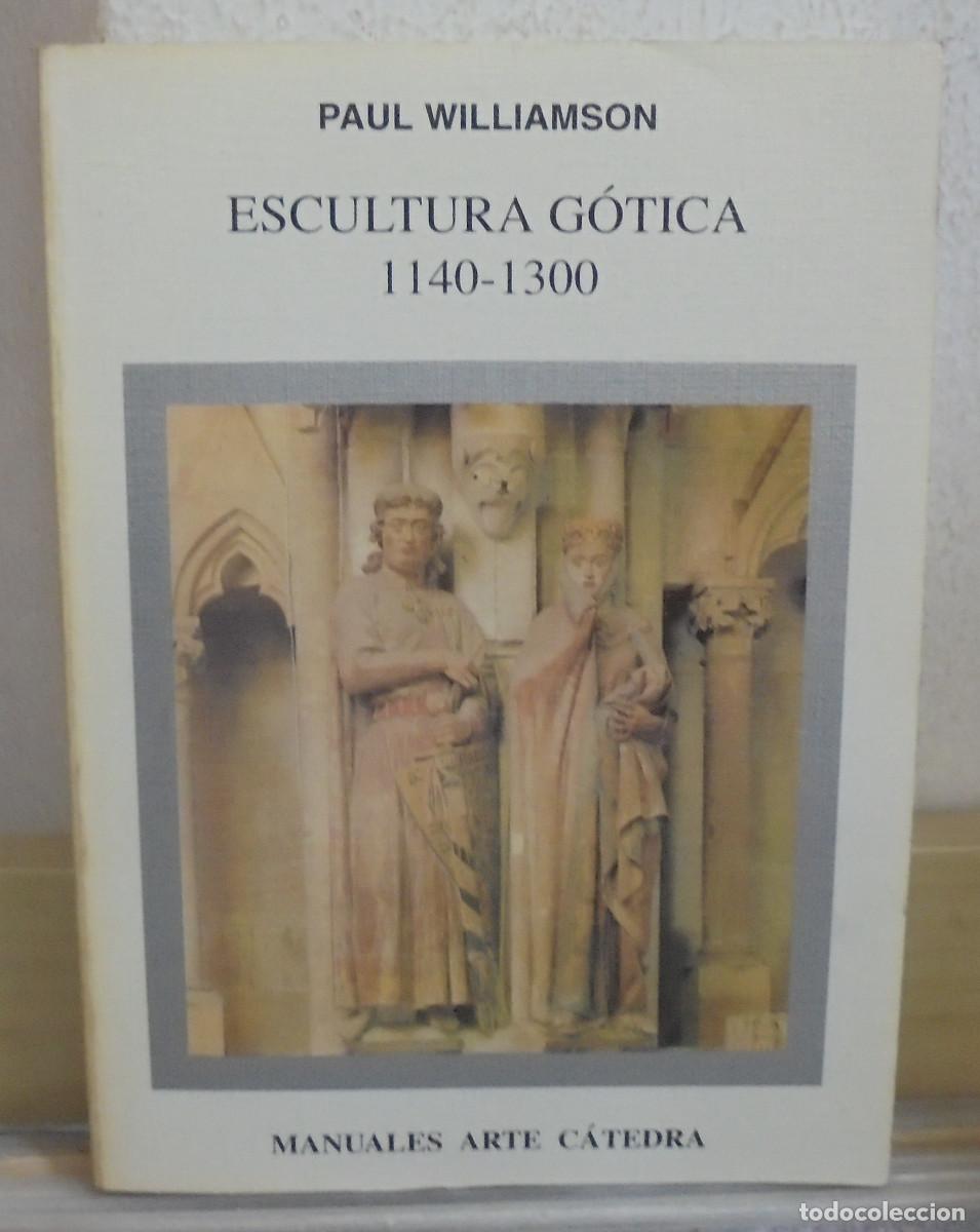 Libros de segunda mano: Escultura g&oacute;tica 1140 - 1300. Paul Williamson