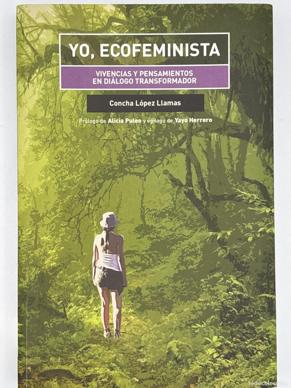 Libros de segunda mano: YO ECOFEMINISTA - CONCHA L&Oacute;PEZ LLAMAS