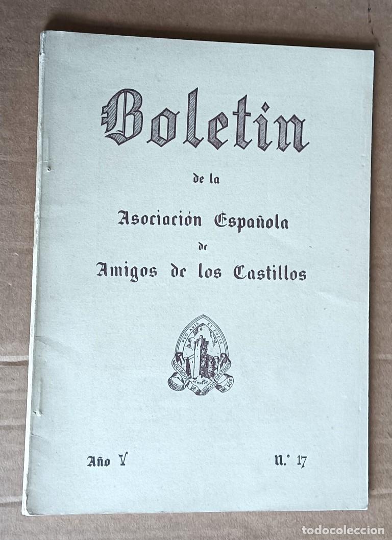 Libros de segunda mano: Bolet&iacute;n de la Asociaci&oacute;n Espa&ntilde;ola de amigos de los castillos / A&ntilde;o V n&ordm; 17 &ndash; abrir mayo julio 1957 F