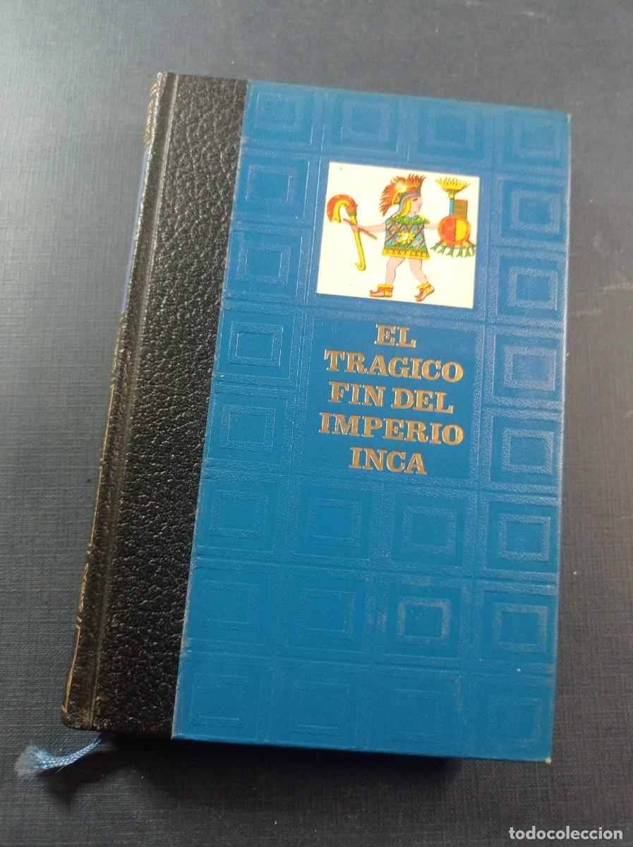 Libros de segunda mano: EL TR&Aacute;GICO FIN DEL IMPERIO INCA, HISTORIA DE LA CONQUISTA DEL PER&Uacute;. AMIGOS DE LA HISTORIA, 1969 ++