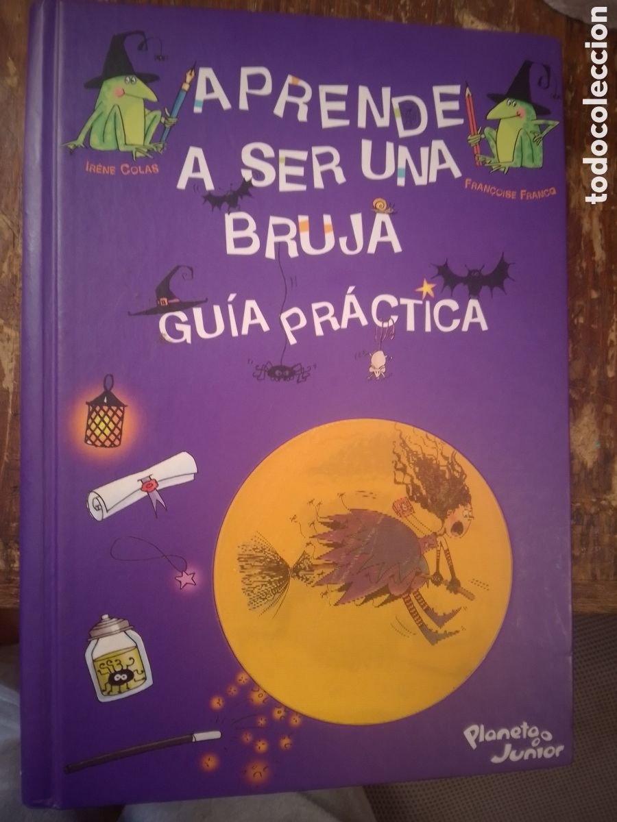 Libros de segunda mano: APRENDE A SER UNA BRUJA. GUIA PRACTICA. COLAS, IRENE. PLANETA JUNIOR. BARCELONA. 2005