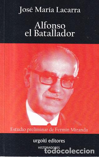 Libros de segunda mano: Alfonso el Batallador - Jos&eacute; Mar&iacute;a Lacarra