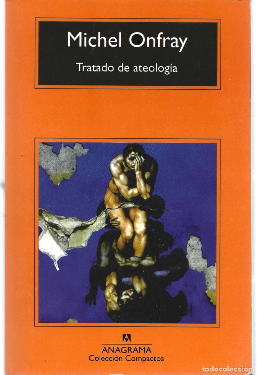 Libros de segunda mano: Michel ONFRAY: Tratado de ateolog&iacute;a. (Traducci&oacute;n de Luis Freire. Ed. Anagrama, col. Compactos, 2018)