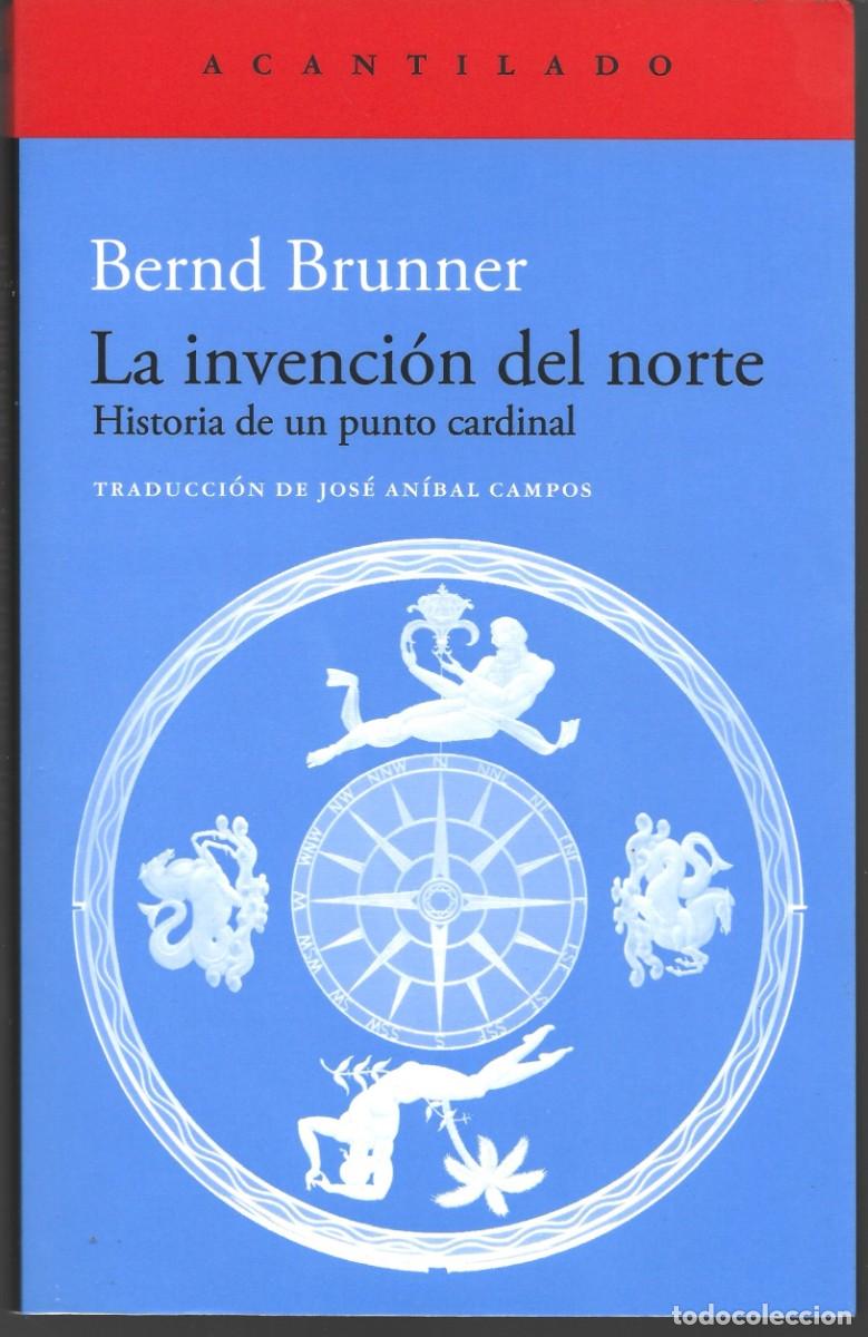 Libros de segunda mano: Bernd BRUNNER : La invenci&oacute;n del norte (Historia de un punto cardinal). Ed. Acantilado, 2023