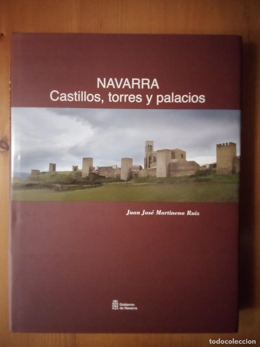Libros de segunda mano: NAVARRA CASTILLOS TORRES Y PALACIOS, JUAN JOSE MARTINENA RUIZ, GOBIERNO DE NAVARRA, 2008