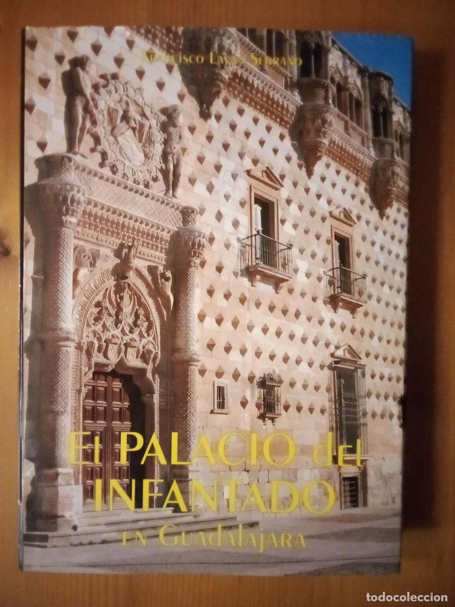 Libros de segunda mano: EL PALACIO DEL INFANTADO EN GUADALAJARA, FRANCISCO LAYNA SERRANO, AACHE EDICIONES, 1996