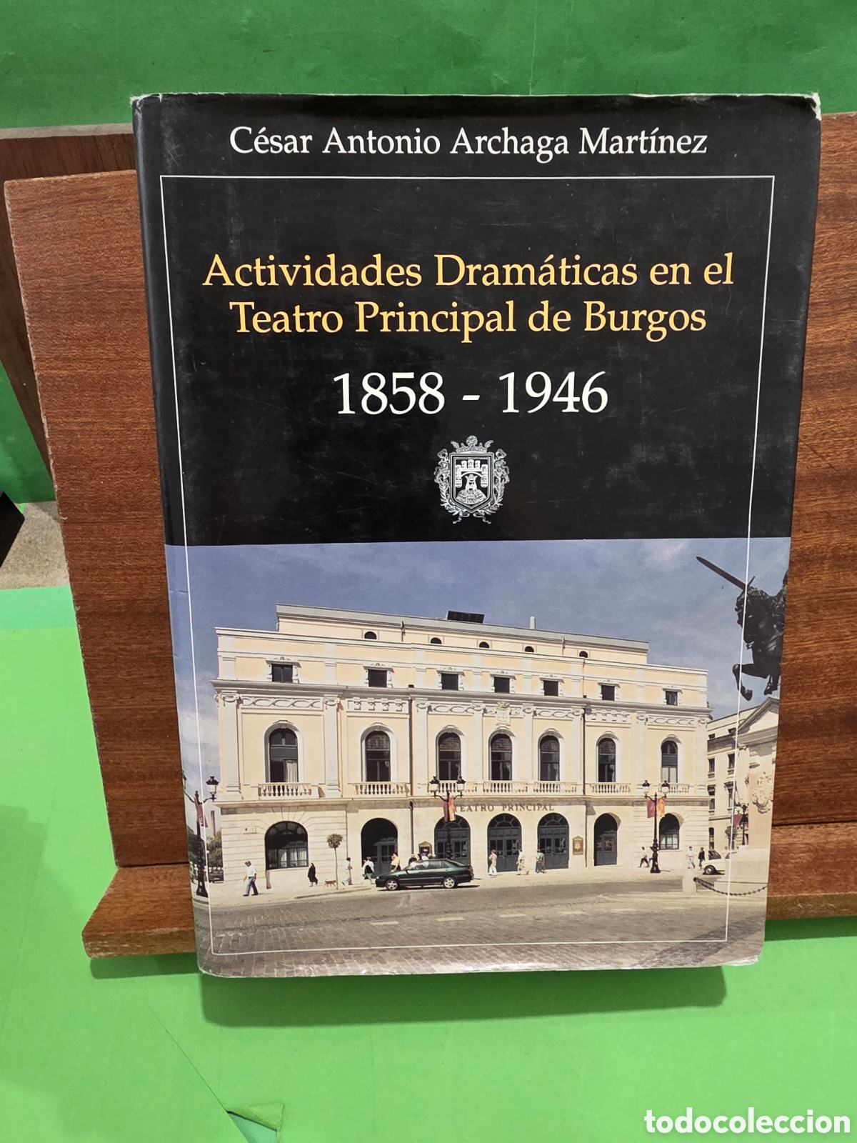 Libros de segunda mano: &rdquo;&rdquo;ACTIVIDADES DRAM&Aacute;TICAS EN EL TEATRO PRINCIPAL DE BURGOS&rdquo;&rdquo;...1858-1946..C&Egrave;SAR ANTONIO ARCHAGA.1997.