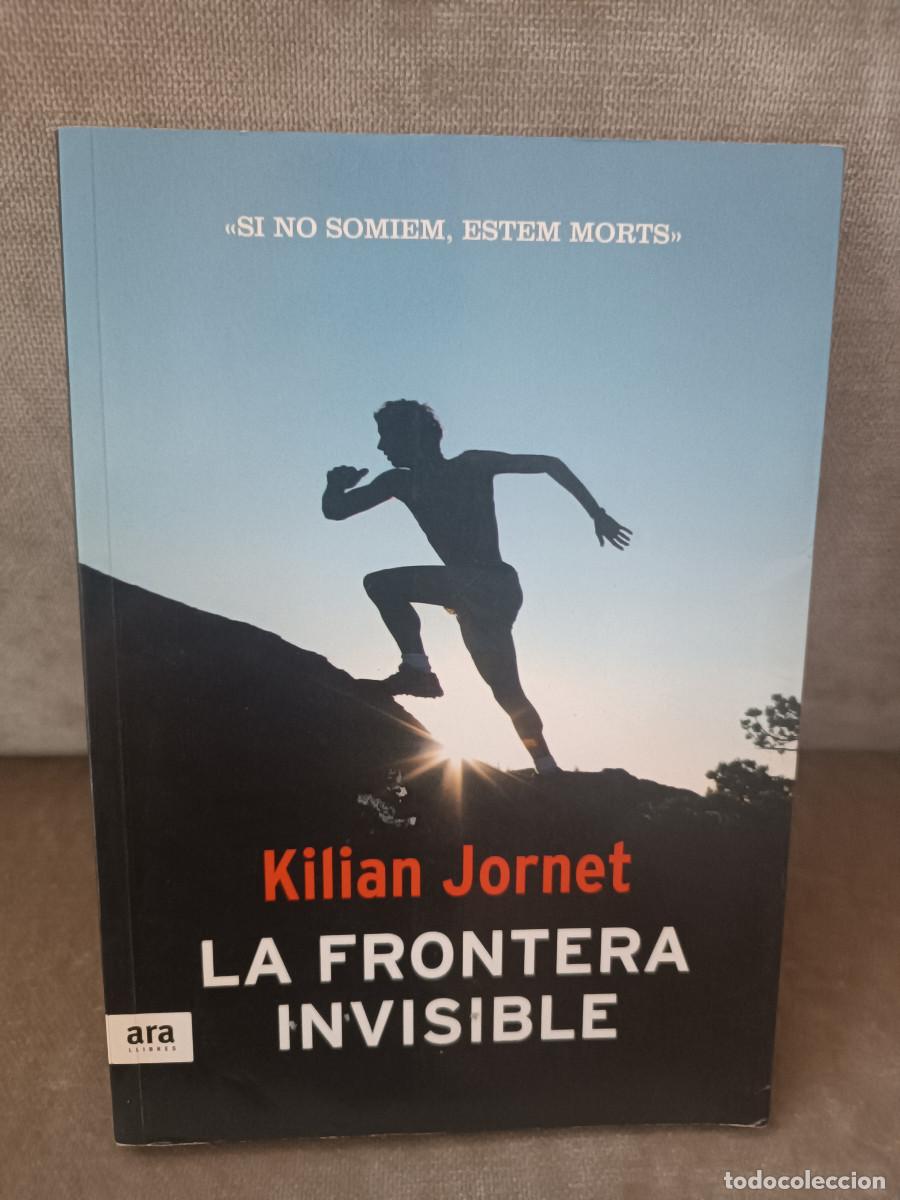 Libros de segunda mano: KILIAN JORNET - LA FRONTERA INVISIBLE - ARA, 2013 - EN CATAL&Agrave;