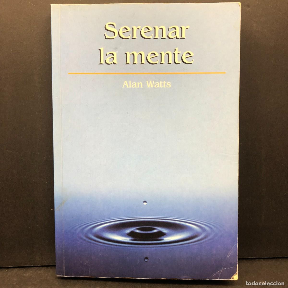 Libros de segunda mano: SERENAR LA MENTE - ALAN WATTS - RBA - 2003 / 215