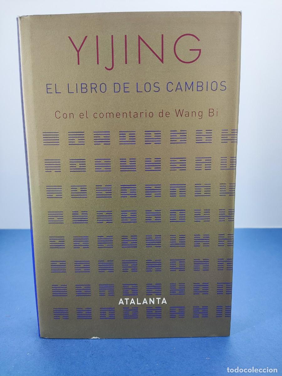 Libros de segunda mano: YIJINGEL. LIBRO DE LOS CAMBIOS, CON EL COMENTARIO DE WANG BI / 2006. ATALANTA