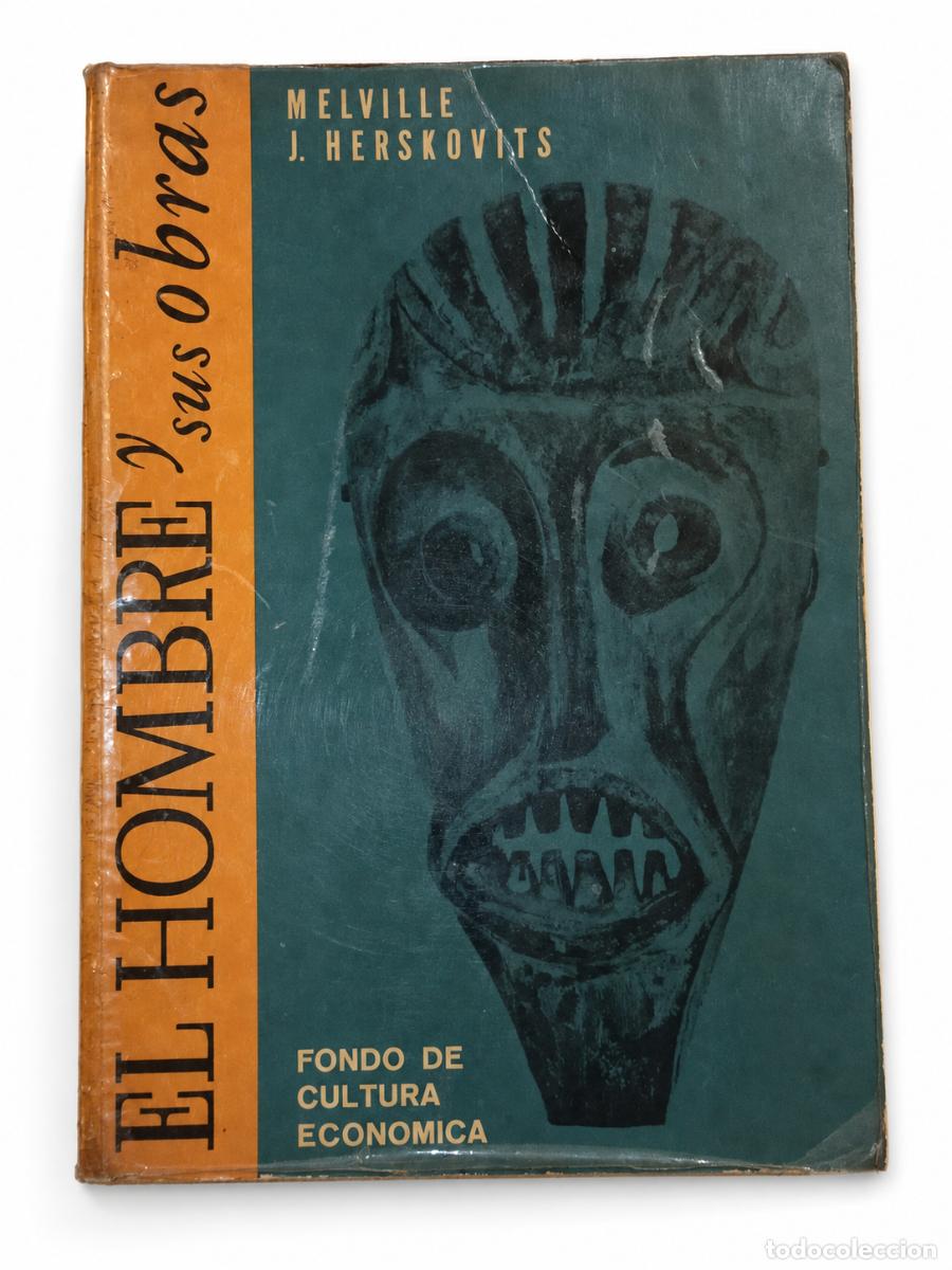 Libros de segunda mano: MELVILLE J. HERSKOVITS &ndash; EL HOMBRE Y SUS OBRAS &ndash; FONDO DE CULTURA ECON&Oacute;MICA &ndash; LM