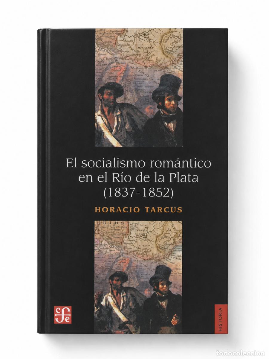 Libros de segunda mano: HORACIO TARCUS &ndash; EL SOCIALISMO ROM&Aacute;NTICO EN EL R&Iacute;O DE LA PLATA (1837-1852) &ndash; LM
