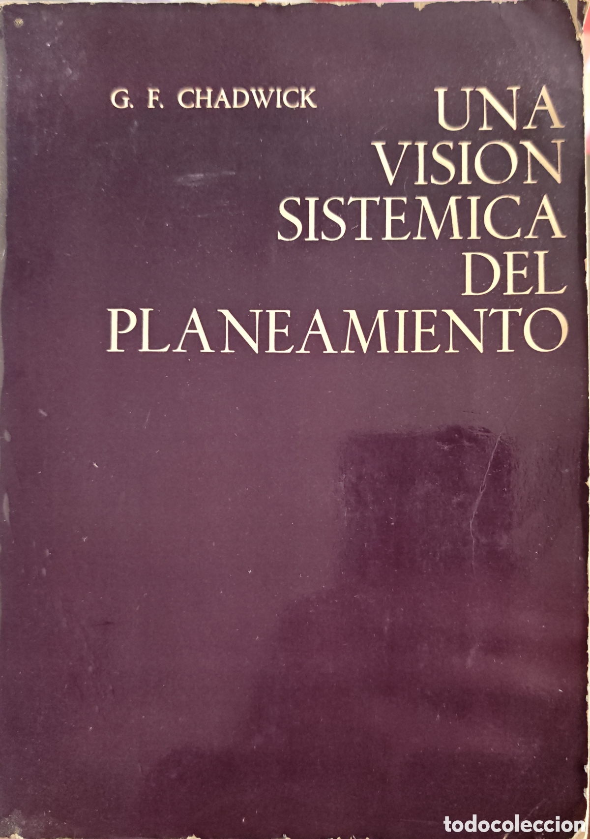 Libros de segunda mano: Una visi&oacute;n sist&eacute;mica del planeamiento - G. F. Chadwick (Gustavo Gili 1973) 1&ordf; Edici&oacute;n - Urbanismo