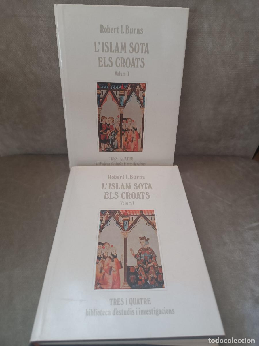 Libros de segunda mano: ROBERT I. BURNS - L'ISLAM SOTA ELS CROATS VOLS. I i II - TRES I QUATRE, 1990 - EN CATAL&Agrave;