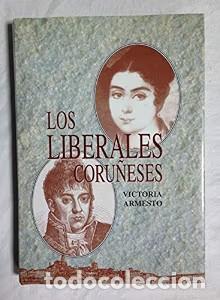 Libri di seconda mano: Los Liberales Coru&ntilde;eses - Victoria Armesto - Ayuntamiento de a Coru&ntilde;a. Servicio Municipal de Educaci
