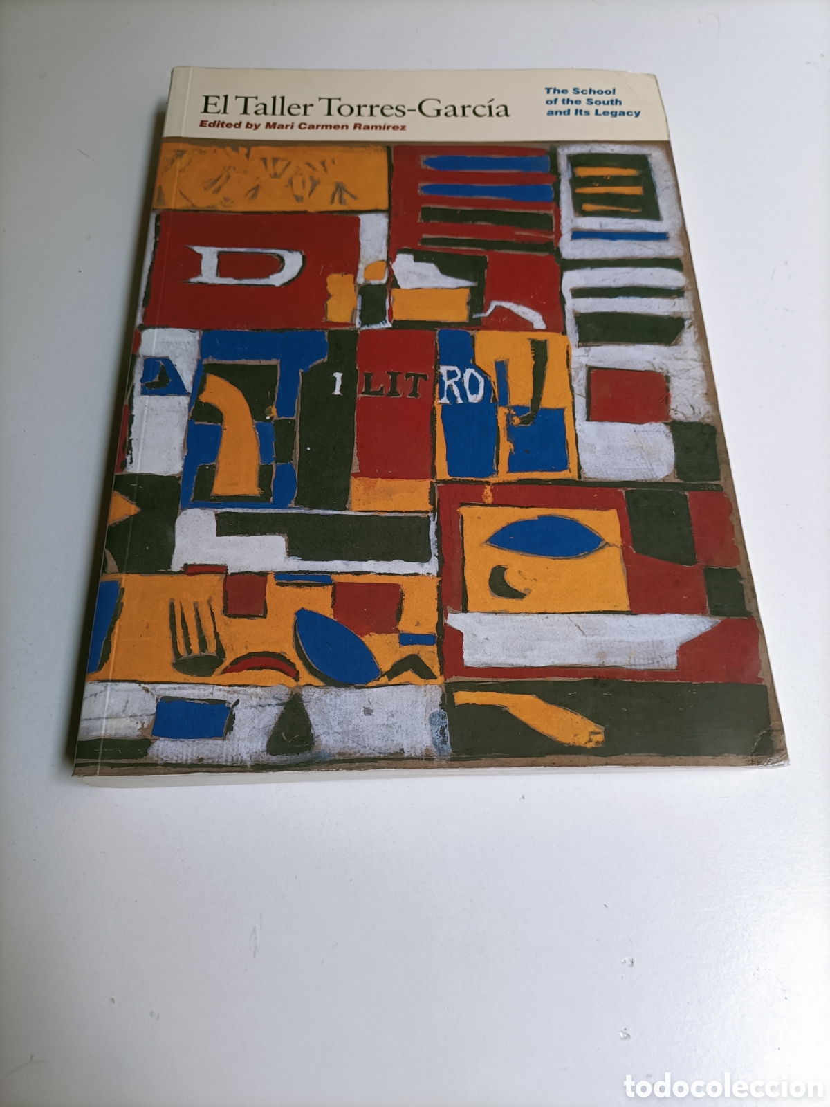Libros de segunda mano: El taller Torres Garc&iacute;a. The school of the south and its legacy. Mari Carmen Ram&iacute;rez. Arte siglo XX