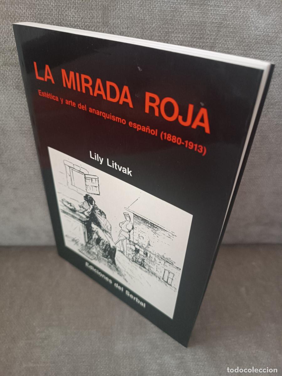 Libros de segunda mano: LILY LITVAK - LA MIRADA ROJA. EST&Eacute;TICA Y ARTE DEL ANARQUISMO ESPA&Ntilde;OL - ED. DEL SERBAL, 1988
