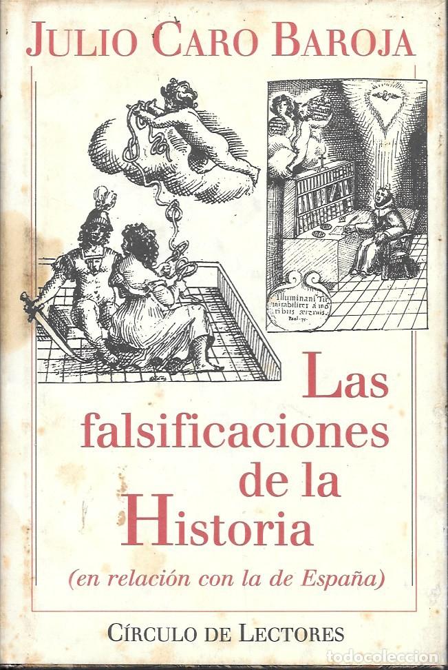 Libros de segunda mano: LAS FALSIFICACIONES DE LA HISTORIA (EN RELACION CON LA DE ESPA&Ntilde;A) - CARO BAROJA, JULIO - A-H-2147