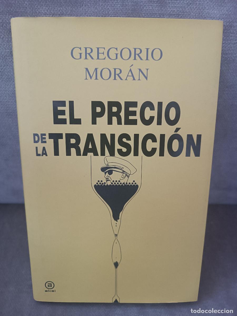 Libros de segunda mano: GREGORIO MOR&Aacute;N - EL PRECIO DE LA TRANSICI&Oacute;N - AKAL, 2015 - COMO NUEVO