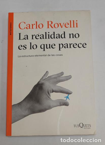 Libros de segunda mano: LA REALIDAD NO ES LO QUE PARECE, CARLO ROVELLI, TUSQUETS 2016, LIBRO