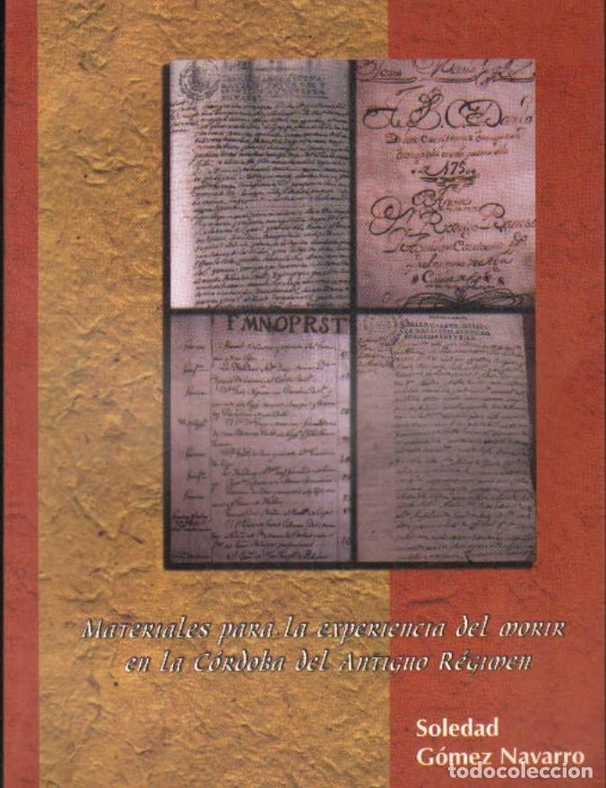 Libros de segunda mano: MATERIALES PARA LA EXPERIENCIA DEL MORIR EN LA C&Oacute;RDOBA DEL ANTIGUO REGIMEN. A-LCORD-1115