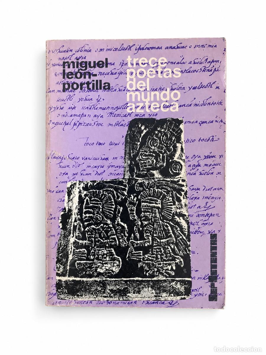 Libros de segunda mano: MIGUEL LE&Oacute;N-PORTILLA &ndash; TRECE POETAS DEL MUNDO AZTECA &ndash; SEPSETENTAS &ndash; LM