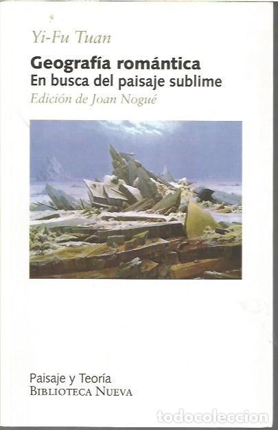 Libros de segunda mano: GEOGRAFIA ROMANTICA EN BUSCA DEL PAISAJE SUBLIME YI-FU TUAN PAISAJE Y TEORIA BIBLIOTECA NUEVA