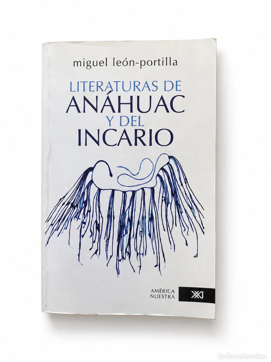 Libros de segunda mano: MIGUEL LE&Oacute;N-PORTILLA &ndash; LITERATURAS DE AN&Aacute;HUAC Y DEL INCARIO &ndash; SIGLO XXI EDITORES &ndash; LM