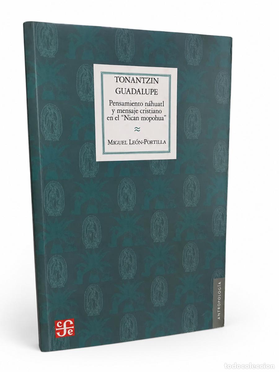 Libros de segunda mano: MIGUEL LE&Oacute;N-PORTILLA &ndash; TONANTZIN GUADALUPE. PENSAMIENTO N&Aacute;HUATL Y MENSAJE CRISTIANO.. LM
