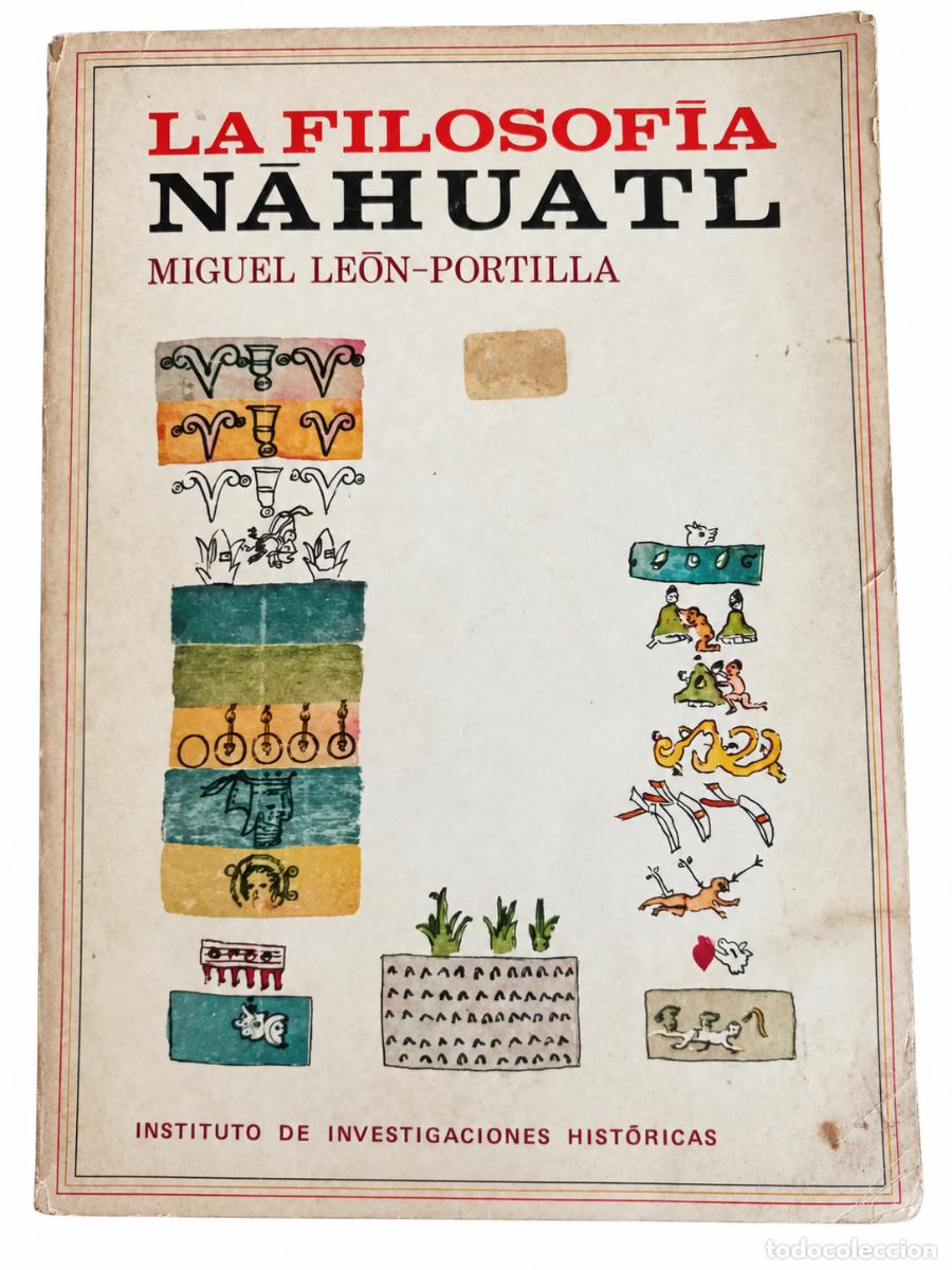 Libros de segunda mano: MIGUEL LE&Oacute;N-PORTILLA &ndash; LA FILOSOF&Iacute;A N&Aacute;HUATL &ndash; INSTITUTO DE INVESTIGACIONES HIST&Oacute;RICAS &ndash; LM