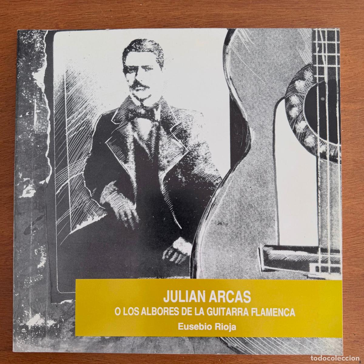 Libros de segunda mano: JULI&Aacute;N ARCAS O LOS ALBORES DE LA GUITARRA FLAMENCA . Eusebio Rioja