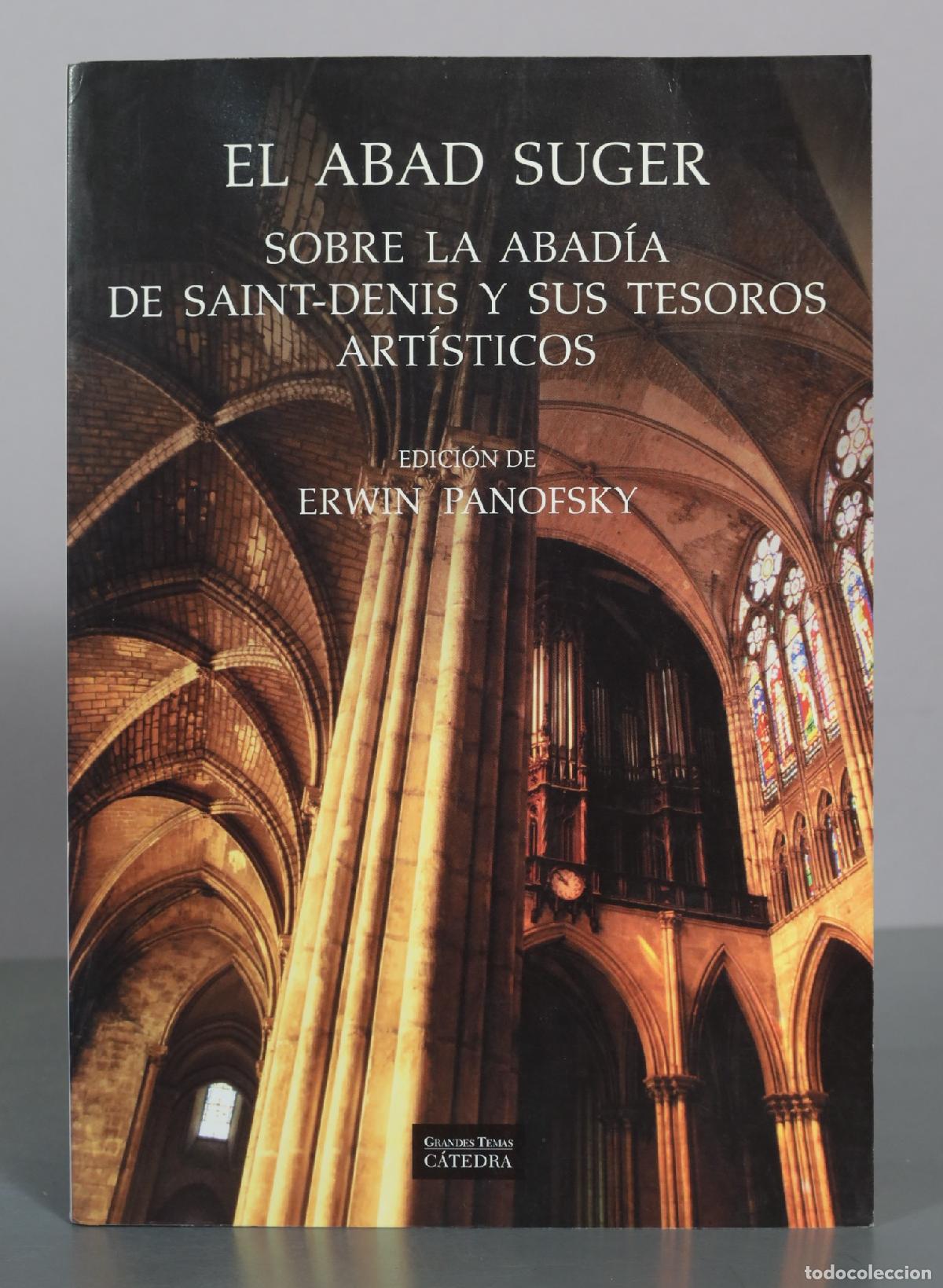 Libros de segunda mano: El Abad Suger - Sobre la abad&iacute;a de Saint-Denis y sus tesoros art&iacute;sticos - Erwin Panofsky - Editorial