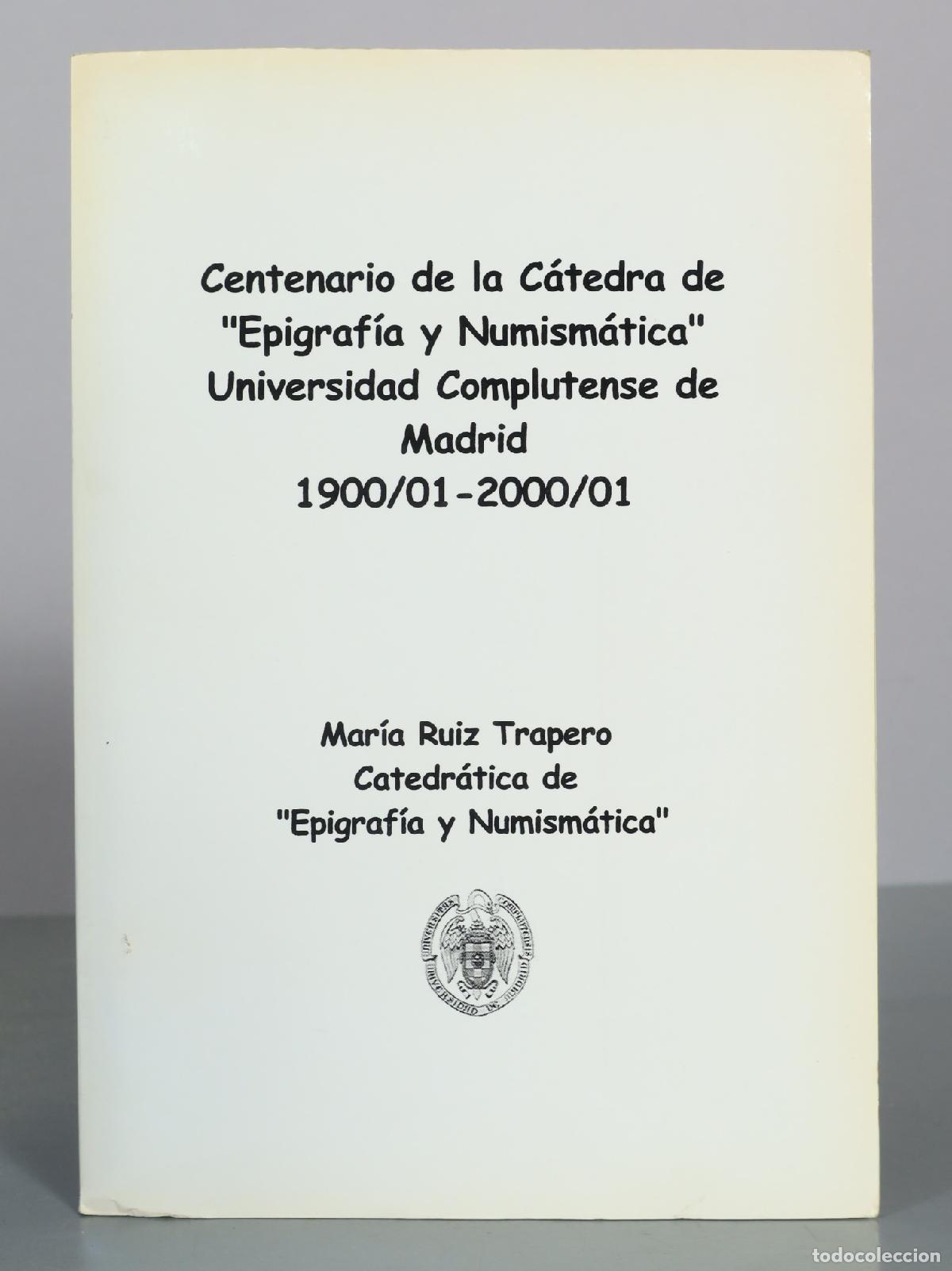 Libros de segunda mano: Centenario de la C&aacute;tedra de Epigraf&iacute;a y Numism&aacute;tica Universidad Complutense de Madrid - Mar&iacute;a Ruiz