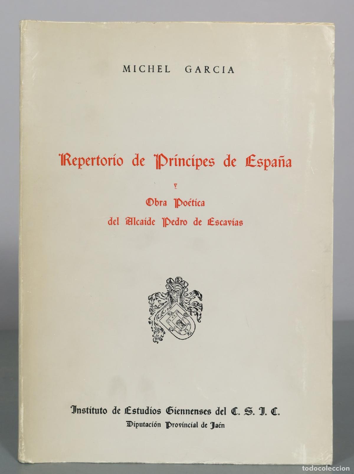 Libros de segunda mano: REPERTORIO DE PR&Iacute;NCIPES DE ESPA&Ntilde;A Y OBRA PO&Eacute;TICA DEL ALCAIDE PEDRO DE ESCAV&Iacute;AS - Michel Garcia -