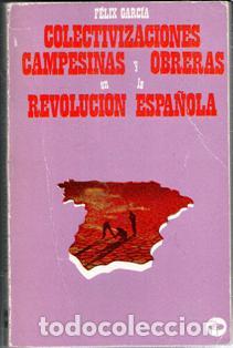 Libros de segunda mano: Colectivizaciones campesinas y obreras en la Revoluci&oacute;n Espa&ntilde;ola, F&eacute;lix Garc&iacute;a