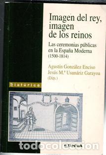 Libros de segunda mano: Imagen del rey, imagen de los reinos. Agust&iacute;n Gonz&aacute;lez Enciso. Jes&uacute;s M&ordf; Usun&aacute;riz Garoyao