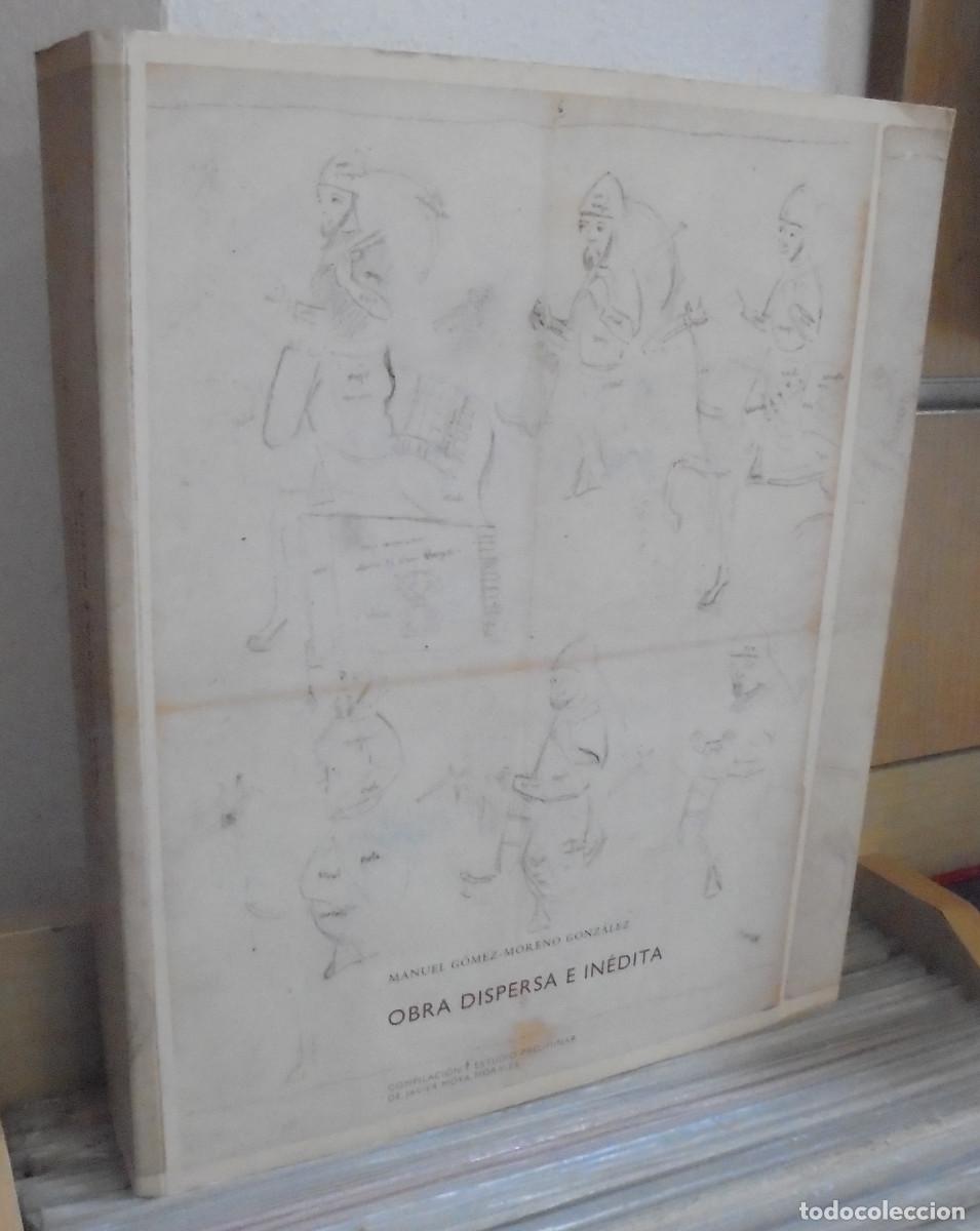 Libros de segunda mano: Obra dispersa e in&eacute;dita. Manuel G&oacute;mez-Moreno Gonz&aacute;lez
