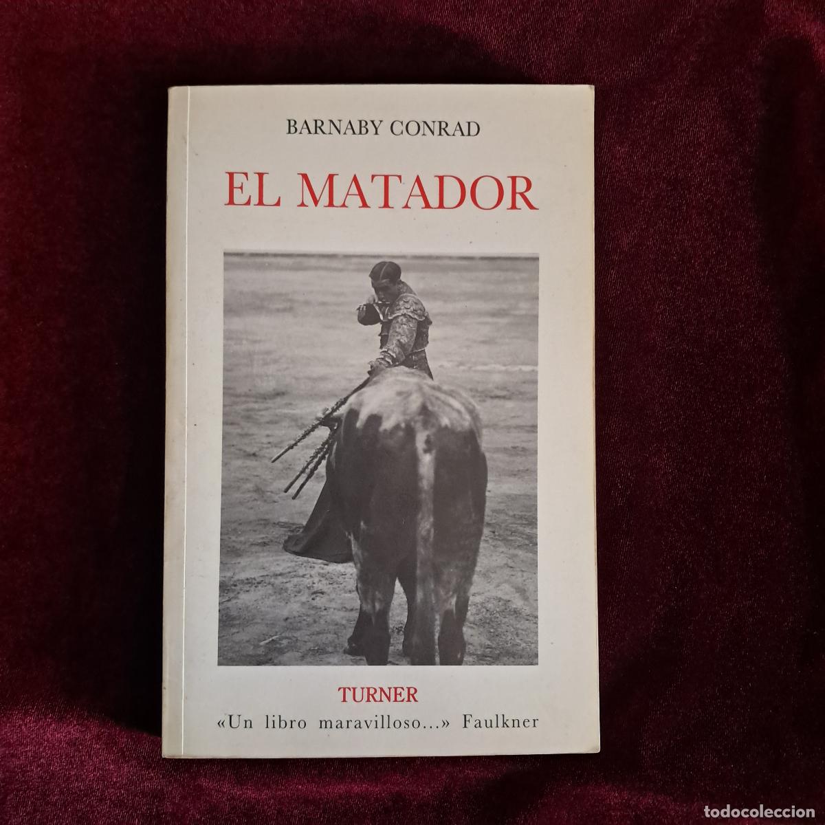 Libros de segunda mano: EL MATADOR. Barnaby Conrad. Turner 1990
