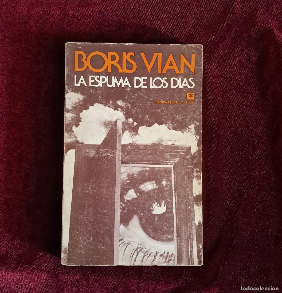 Libros de segunda mano: LA ESPUMA DE LOS D&Iacute;AS. Boris Vian. Ediciones de la Flor 1976