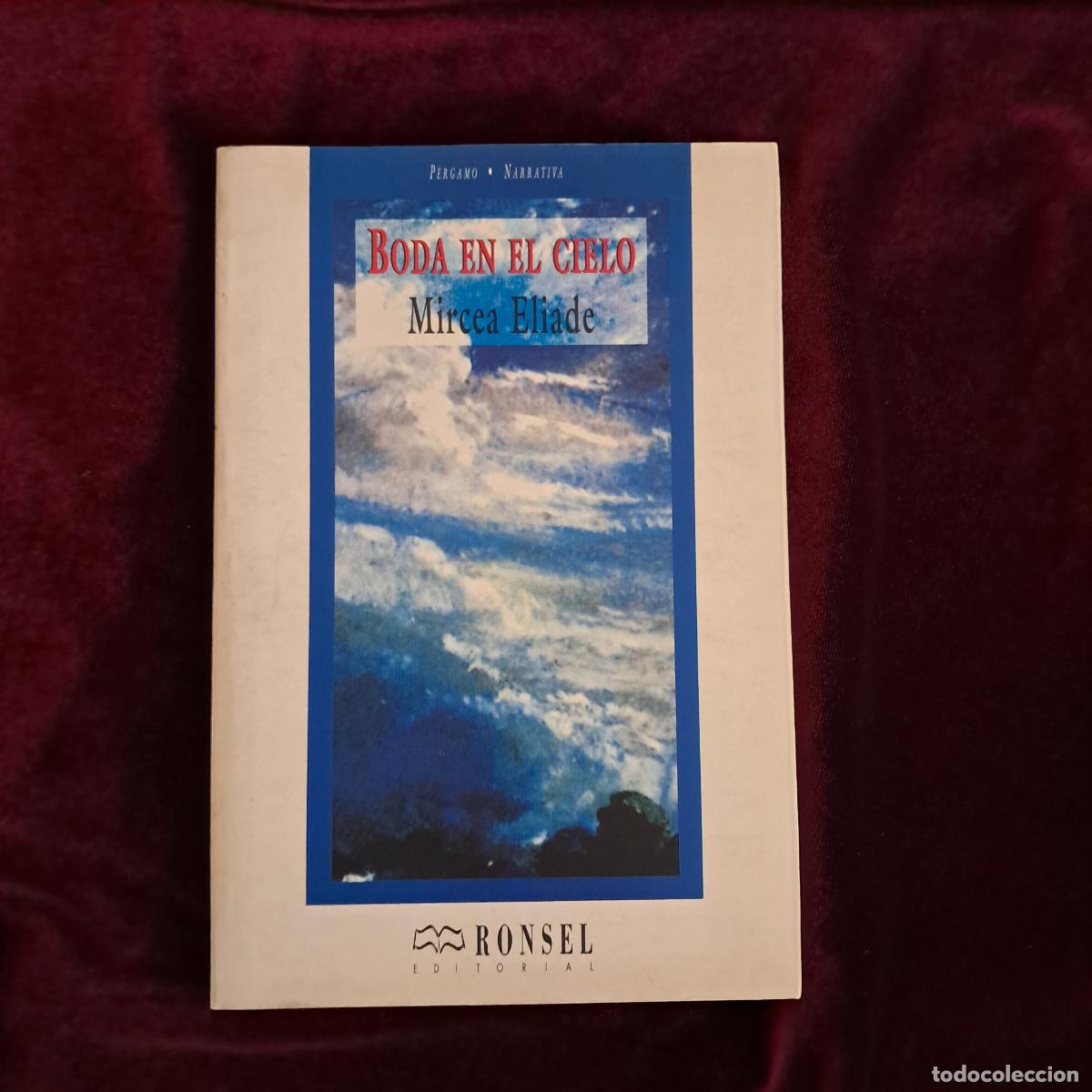 Libros de segunda mano: BODA EN EL CIELO. Mircea Eliade. Ed. Ronsel 1995