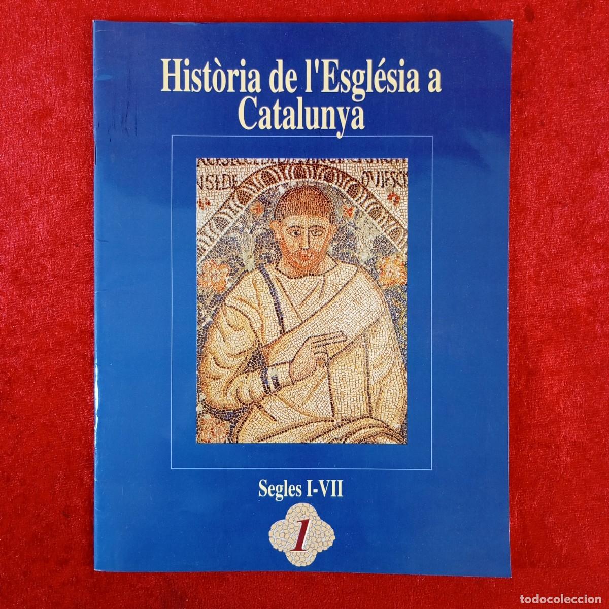 Libros de segunda mano: HIST&Ograve;RIA DE L'ESGL&Eacute;SIA A CATALUNYA - SEGLES I-VII - 1 / 298