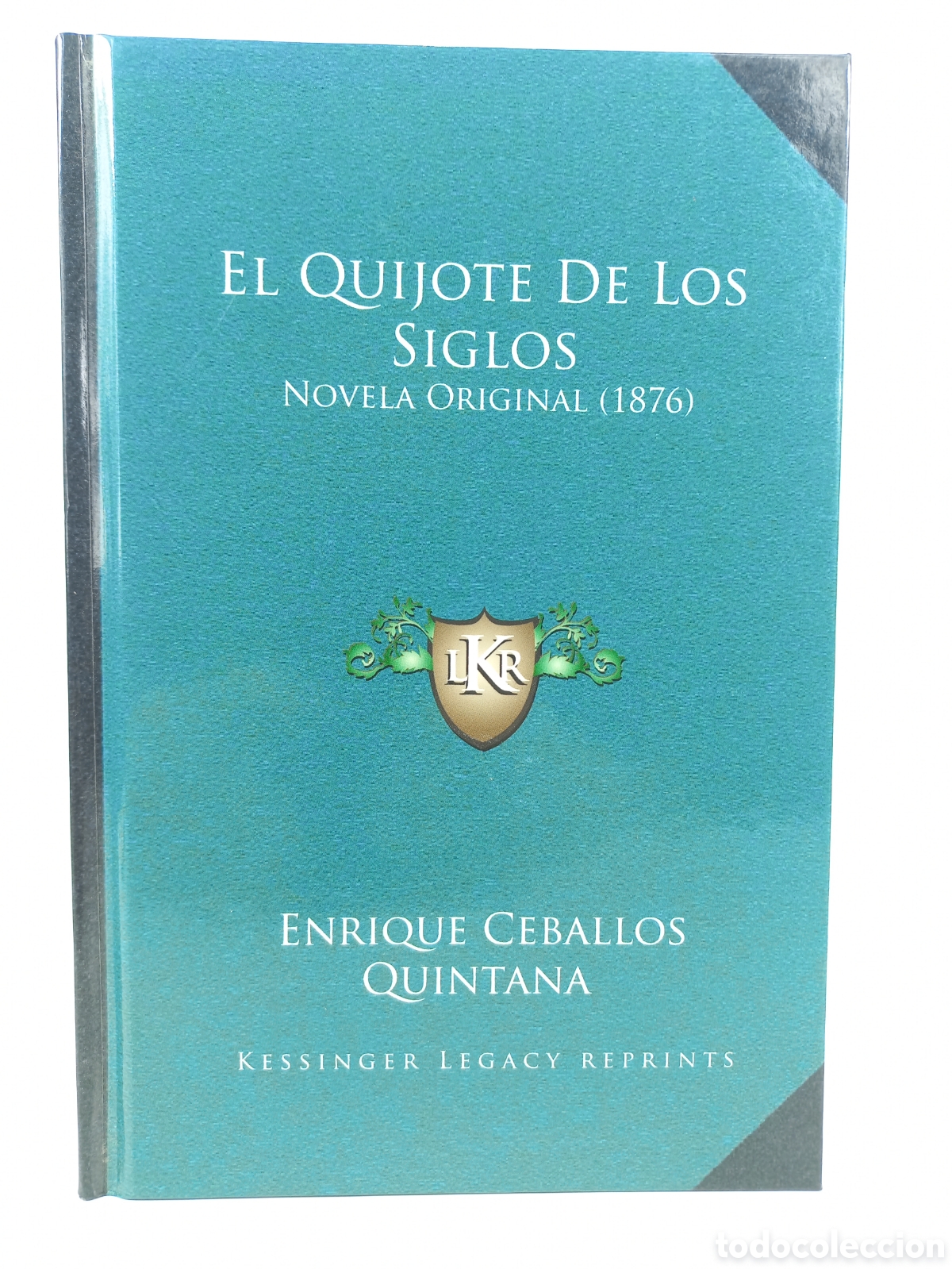 Libros de segunda mano: El Quijote de los Siglos. Enrique Ceballos Quintana. Kessinger Legacy Reprints, 2010.