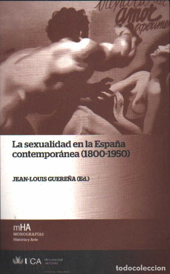 Libros de segunda mano: LA SEXUALIDAD EN LA ESPA&Ntilde;A CONTEMPORANEA (1800-1950). GUERRE&Ntilde;A, JEAN-LOUIS. A-SEXO-357
