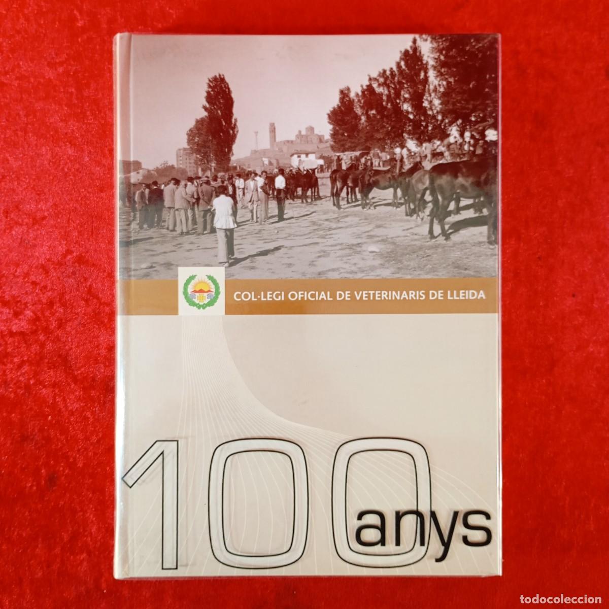 Libros de segunda mano: HIST&Ograve;RIA DEL COL&middot;LEGI OFICIAL DE VETERINARIS DE LLEIDA - 100 ANYS - RAR&Iacute;SSIM LLIBRE IL&middot;LUSTRAT / 320